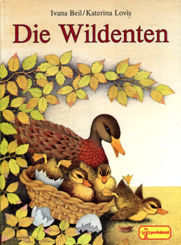 Ivana Beil, Katerina Lovis: Die Wildenten antikvár
