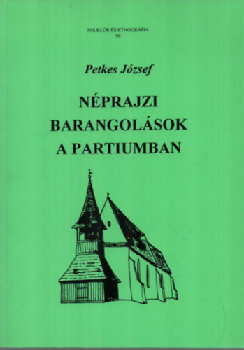 Petkes József: Néprajzi barangolások a Partiumban (Folklór és Etnográfia 99) antikvár