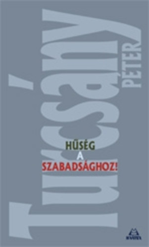 Turcsány Péter: Hűség a szabadsághoz! antikvár