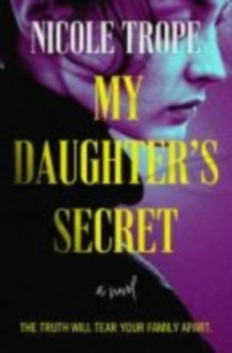 Trope, Nicole: My Daughter's Secret idegen