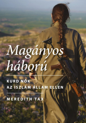Meredith Tax: Magányos háború - Kurd nők az Iszlám Állam ellen könyv