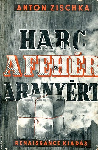 Anton Zischka: Harc a fehér aranyért antikvár