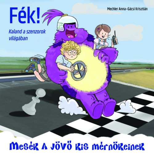 Mechler Anna: Fék! - Kaland a szenzorok világában könyv