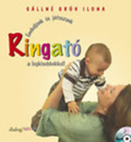 Gállné Gróh Ilona: Ringató - Énekeljünk és játsszunk a legkisebbekkel (CD-nélkül) antikvár