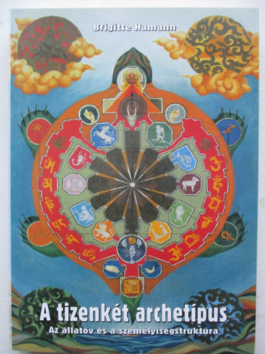 Brigitte Hamann: A tizenkét archetípus - Az állatöv és a személyiségstruktúra antikvár