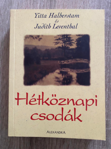 Yitta Halberstam - Judith Leventhal: Hétköznapi csodák - KÜLÖNÖS VÉLETLENEK, CSODÁLATOS EGYBEESÉSEK antikvár