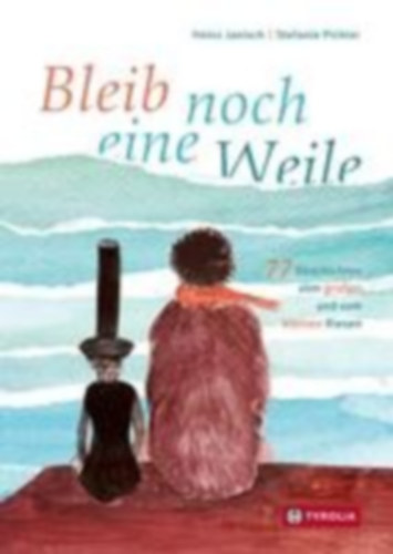 Janisch, Heinz: Bleib noch eine Weile idegen