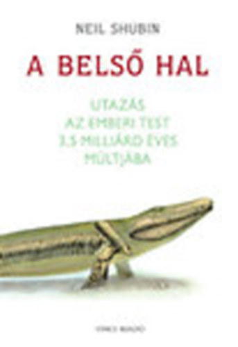 Neil Shubin: A belső hal - Utazás az emberi test 3,5 milliárd éves múltjába antikvár