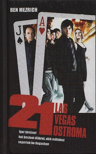 Ben Mezrich: 21 - Las Vegas ostroma IGAZ TÖRTÉNET HAT BOSTONI DIÁKRÓL, AKIK MILLIÓKAT SEPERTEK BE VEGASBAN (Fűzött kemény papírkötés) antikvár