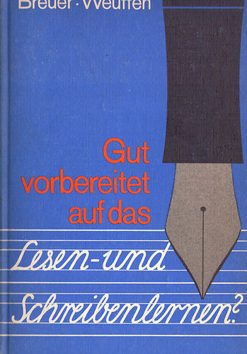 H. Breuer und M. Weuffen: Gut vorbereitet auf das Lesen- und Schreibenlernen? antikvár