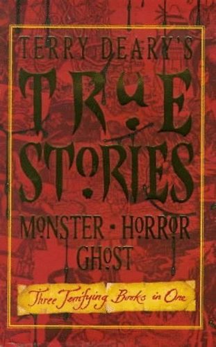Terry Deary: True Horror Stories / True Monster Storie / True Ghost Stories idegen