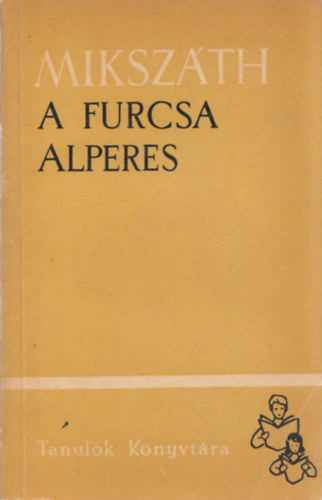 Mikszáth Kálmán: A furcsa alperes. Elbeszélések antikvár