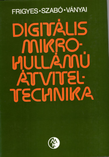 Bali-Kántor-Stefler, Frigyes István, Szabó Zoltán, Ványai Péter: 2 db elektronika könyv ( együtt ) 1. Digitális mikrohullálmú átviteltechnika, 2. Mikrohullámú analóg hírközlés könyv