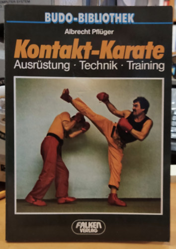Albrecht Pflüger: Kontakt-Karate: Ausrüstung - Technik - Training (Budo-Bibliothek) antikvár