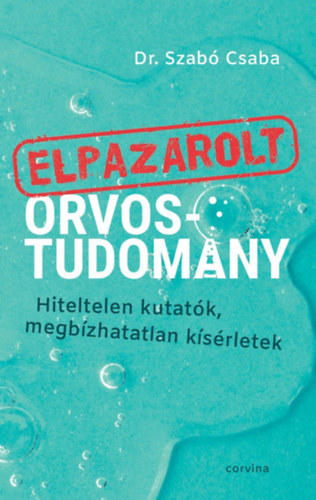 Dr. Szabó Csaba: Elpazarolt orvostudomány antikvár