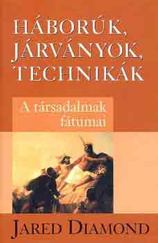 Jared Diamond: Háborúk, járványok, technikák (a társadalmak fátumai) antikvár