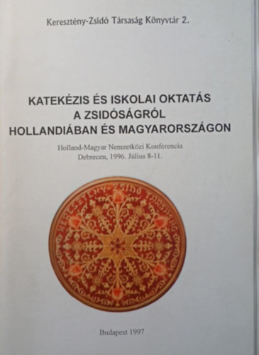 dr. Szécsi József (szerk.): Katekézis és iskolai oktatás a zsidóságról Hollandiában és Magyarországon antikvár