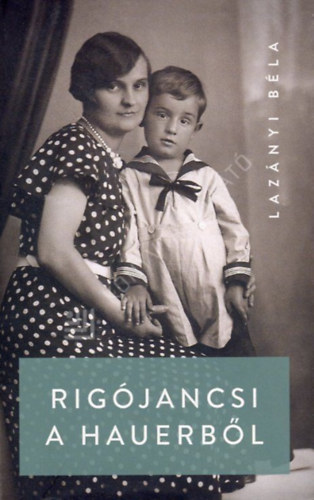 Lazányi Béla: Rigójancsi a Hauerből antikvár