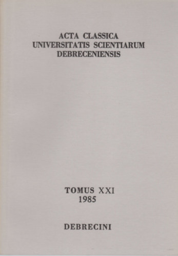 Sarkady János (szerk.), Havas László (szerk.): Acta Classica Universitatis Scientiarum Debreceniensis Tomus XXI (1985) - Dedikált antikvár