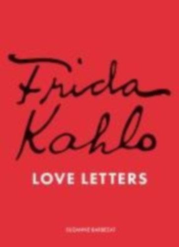 Barbezat, Suzanne: Frida Kahlo's Love Letters idegen