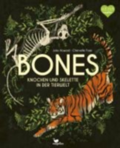 Howard, Jules: Bones - Knochen und Skelette in der Tierwelt idegen
