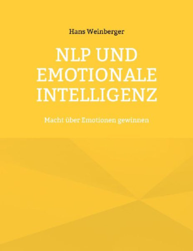 Weinberger, Hans: NLP und Emotionale Intelligenz idegen