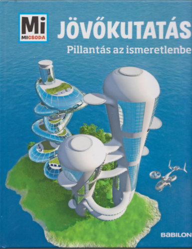 Bernd Flessner: Jövőkutatás - Pillantás az ismeretlenbe (Mi micsoda) antikvár