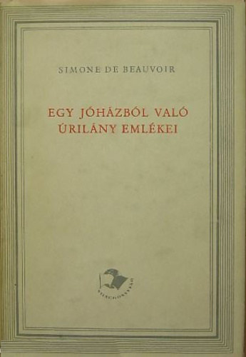 Simone de Beauvoir, Fordította: Nagy Péter: Egy ​jóházból való úrilány emlékei - Első kiadás! antikvár