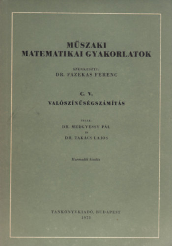Dr. Medgyessy P.-Dr. Takács L.: Műszaki matematikai gyakorlatok C. V. - Valószínűségszámítás antikvár