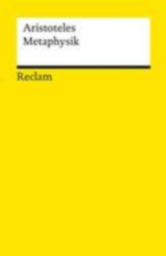 Aristoteles: Metaphysik. Schriften zur Ersten Philosophie idegen