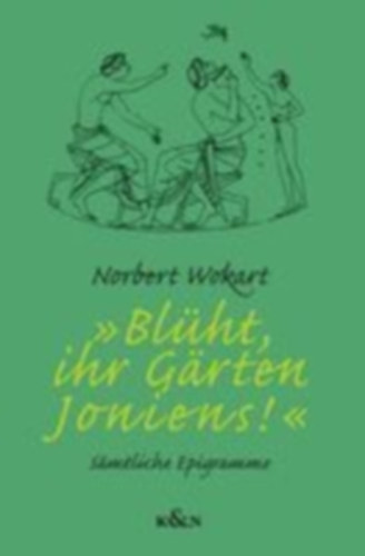Wokart, Norbert: 'Blüht, ihr Gärten Ioniens!' idegen