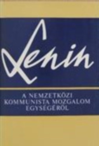 A nemzetközi kommunista mozgalom egységéről - Lenin antikvár