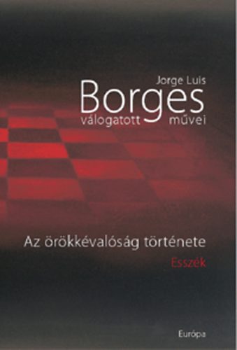 Jorge Luis Borges: Az örökkévalóság története könyv