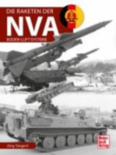 Siegert, Jörg: Die Raketen der NVA idegen