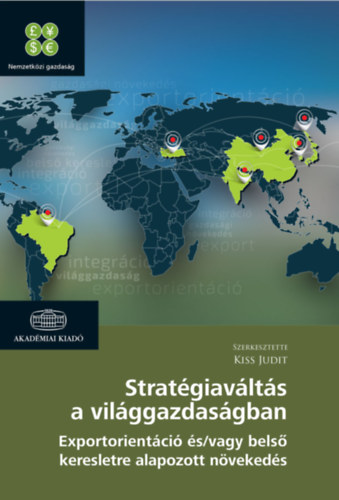 Kiss Judit (Szerk.): Stratégiaváltás a világgazdaságban könyv
