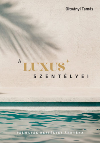 Oltványi Tamás: A luxus szentélyei könyv