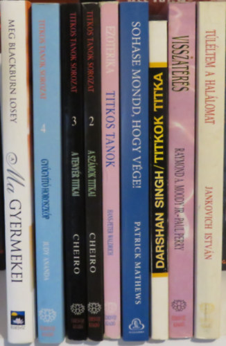 Jankovich István, Raymond A. Moody, Paul Perry, Darshan Singh, Patrick Mathews, Hans-Peter Waldrich, Cheiro, Judy Ananda, Meg Blackburn Losey: 9 db ezoterikus témájú kötet – ezotéria könyvcsomag: Túléltem a halálomat; Visszatérés; Titkok titka; Sohase mondd, hogy vége; Ezoterika; A számok titkai; A tenyér titkai; Gyógyító horoszkóp; A ma gyermekei antikvár