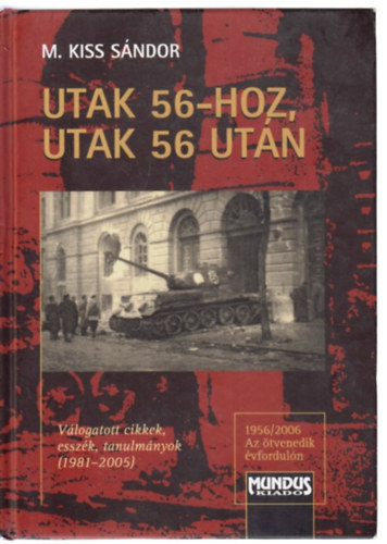 M. Kiss Sándor: Utak 56-hoz, utak 56 után antikvár