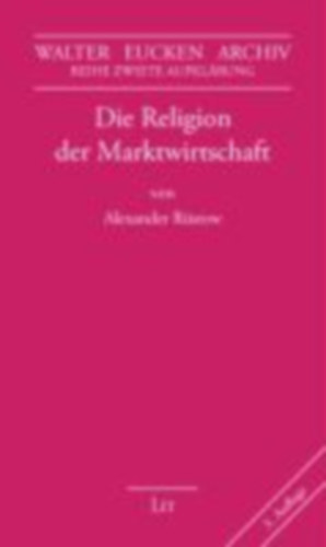 Rüstow, Alexander: Die Religion der Marktwirtschaft idegen