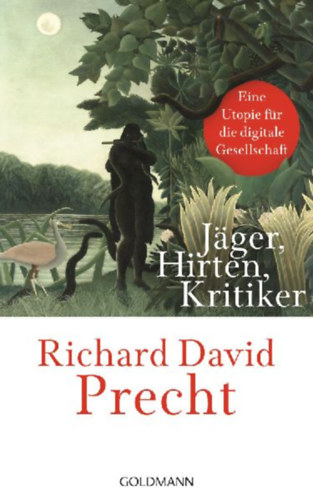 Precht, Richard David: Jäger, Hirten, Kritiker idegen