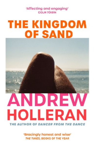 Holleran, Andrew: The Kingdom of Sand idegen