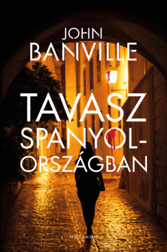 John Banville: Tavasz Spanyolországban e-Könyv