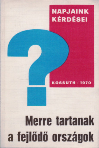 Kalmár György: Merre tartanak a fejlődő országok? antikvár