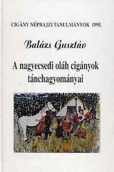 Balázs Gusztáv: A nagyecsedi oláh cigányok tánchagyományai antikvár