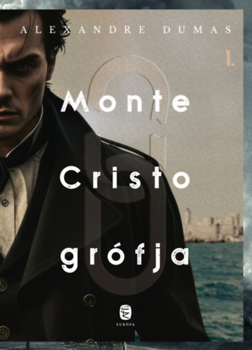 Monte Cristo grófja 1-2. – Alexandre Dumas