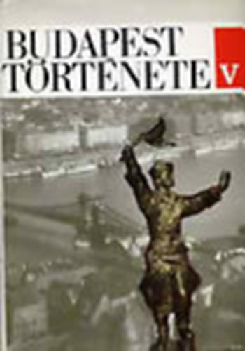 Horváth Miklós (szerk.): Budapest története V.: Budapest története a forradalmak korától a felszabadulásig antikvár