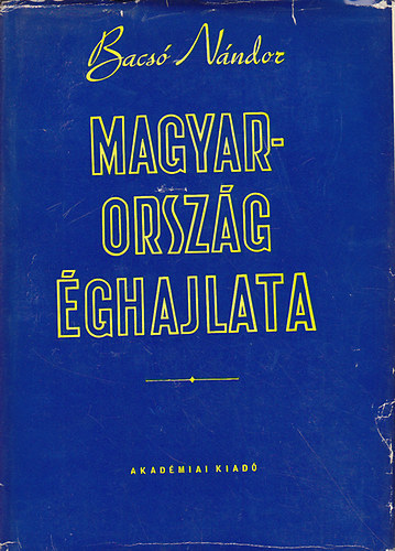 Bacsó Nándor: Magyarország éghajlata antikvár