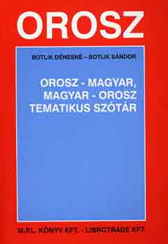 Botlik Dénesné; Botlik Sándor: Orosz - magyar, magyar - orosz tematikus szótár antikvár