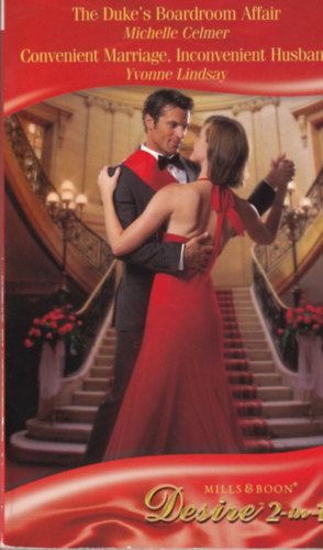 Michelle Celmer, Yvonne Lindsay: The Duke's Boardroom Affair / Convenient Marriage, Inconvenient Husband antikvár