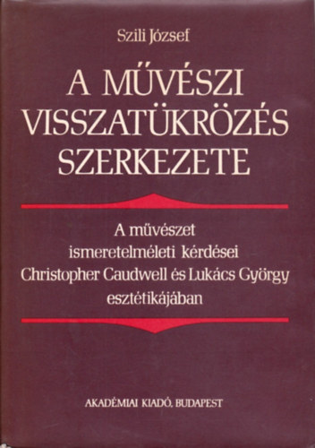 Szili József: A művészi visszatükrözés szerkezete antikvár